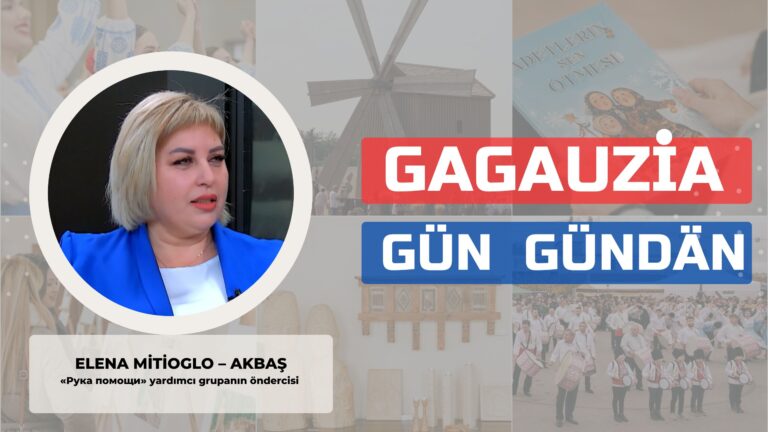 Gagauziya Gün Gündän | ELENA MİTİOGLO – AKBAŞ Gagauziya Gün Gündän | ELENA MİTİOGLO – AKBAŞ
