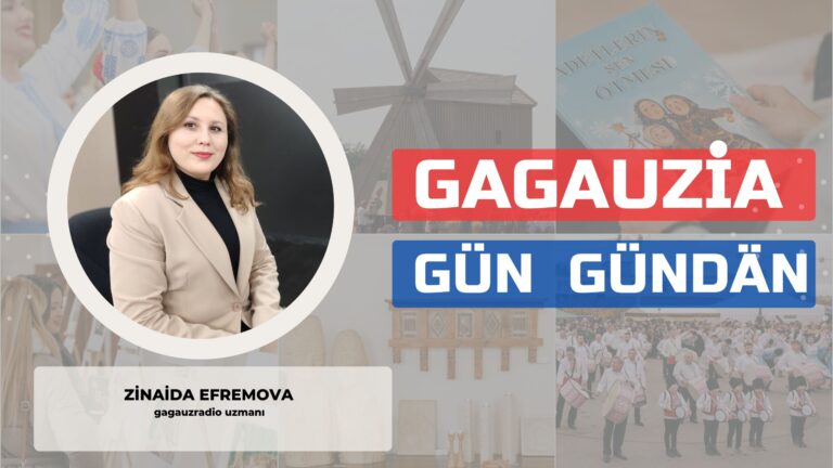 Gagauziya Gün Gündän | ZİNAİDA EFREMOVA gagauz radio uzmanı