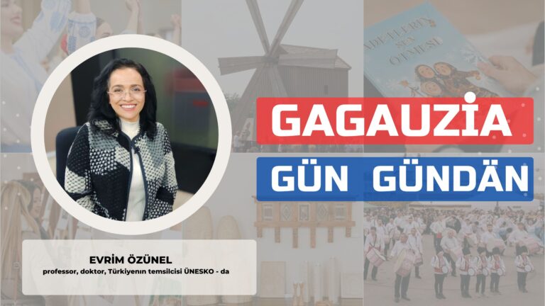 Gagauziya Gün Gündän | EVRİM ÖLCER professor, doktor, Türkiyenın temsilcisi ÜNESKO- da Gagauziya Gün Gündän | EVRİM ÖLCER professor, doktor, Türkiyenın temsilcisi ÜNESKO- da