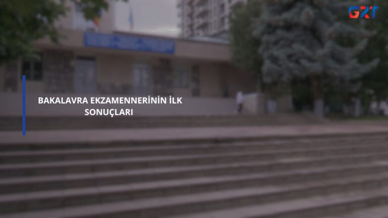 BAKALAVRA EKZAMENNERİNİN İLK SONUÇLARI