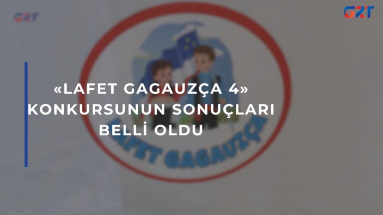 «LAFET GAGAUZÇA 4» KONKURSUNUN SONUÇLARI BELLİ OLDU
